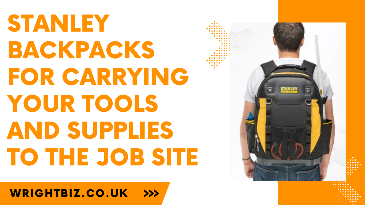 Stanley Backpacks for Carrying Your Tools and Supplies to the Job Site