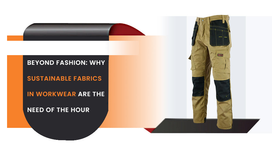 Beyond Fashion: Why Sustainable Fabrics in Workwear Are the Need of the Hour