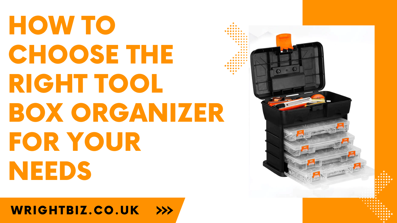 How to choose the right tool box organizer for your needs