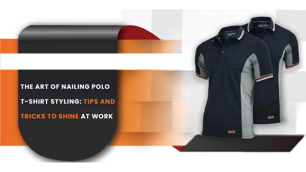 The Art of Nailing Polo T-Shirt Styling: Tips and Tricks to Shine At Work