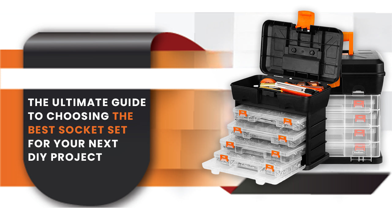 The Ultimate Guide To Choosing The Best Socket Set For Your Next DIY Project