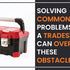 Solving Common Problems: How A Tradesmen Can Overcome These Obstacles?