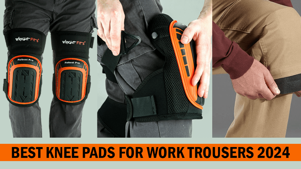 Best Knee Pads for Work Trousers in 2024
